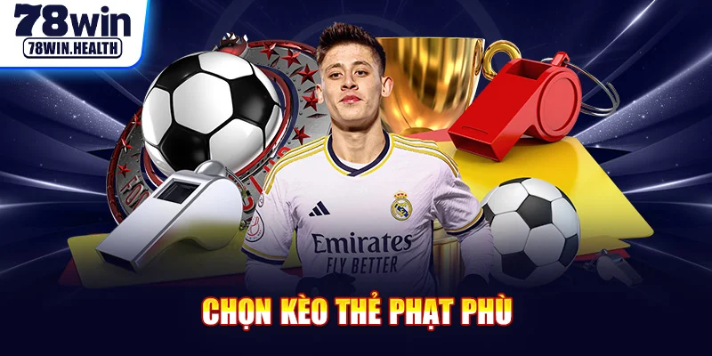 Chọn kèo thẻ phạt phù