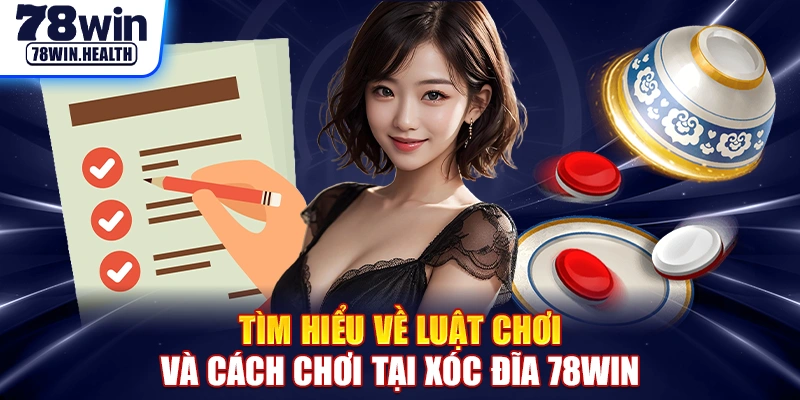 Tìm hiểu về luật chơi và cách chơi tại xóc đĩa 78WIN